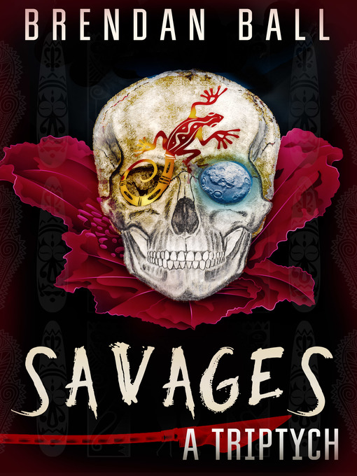 Title details for Savages by Brendan Ball - Available